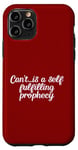 Coque pour iPhone 11 Pro Can't is a self fulfilling prophecy. avis, citation amusante