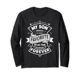 My Son Is Totally My Most Favorite Guy Of All Time Grandpa Long Sleeve T-Shirt