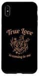 iPhone XS Max True Love Is Coming To Me Valentine's Day Love Quotes Case