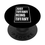 Just Tiffany Being Tiffany - Funny First Name Joke Birthday PopSockets Swappable PopGrip