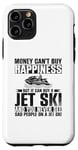 iPhone 11 Pro Money Can't Buy Happiness But It Can Buy A Jet Ski Case