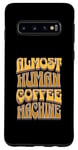 Galaxy S10 Coffee Machine Drinker Caffeine Work Monday Morning Human Case