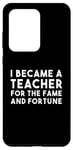 Galaxy S20 Ultra Teacher Funny - Became A Teacher For The Fame Case
