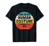 This My Human Costume I'm Really A Ninja Halloween Vintage T-Shirt