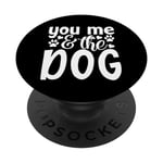Inscription You Me And The Dog Cute Pet Lover PopSockets PopGrip Interchangeable