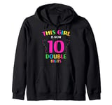 Funny 10th Birthday Gifts This Girl Is Now 10 Double Digits Zip Hoodie