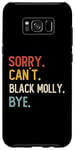 Coque pour Galaxy S8+ Sorry Can't Black Molly Bye Shirts Funny Black Molly Lovers