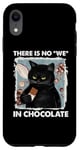 iPhone XR There is no we in chocolate cat Case