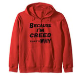Because I'm Creed That's Why For Mens Funny Creed Gift Zip Hoodie