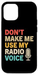 Coque pour iPhone 12/12 Pro Ne m'obligez pas à utiliser ma voix de radio, Funny Radio Dj Vintage