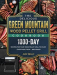 The Delicious Green Mountain Wood Pellet Grill Cookbook