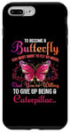 Coque pour iPhone 7 Plus/8 Plus Pour devenir un papillon, vous devez vouloir voler tellement que vous