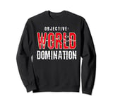 WORLD DOMINATION Tshirt OBJECTIVE Sweatshirt