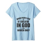 Womens When People Ask Me If I Believe In God, I Ask, 'Which One?' V-Neck T-Shirt