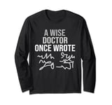 a wise doctor once wrote funny doctors day medical doctor Long Sleeve T-Shirt