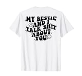 My Bestie And I Talk Shit About You Funny Matching Friends T-Shirt