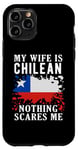 Coque pour iPhone 11 Pro Drapeau « My Wife Is Chilean Nothing Scares Me »
