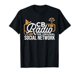 CB Radio The Original Social Network Ham Radio for Operator T-Shirt
