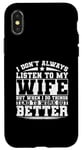 iPhone X/XS I Don't Always Listen To My Wife Case