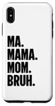 iPhone XS Max Ma Mama Mom Bruh Mothers Day Funny Vintage Mothers Day Case