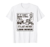 Just Another Lawn Mower - Farmer Outfit & Tractor Pulling T-Shirt