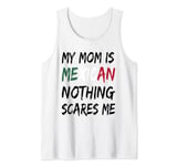 My Mom Is Mexican Nothing Scares Me Mexico Flag Tank Top
