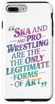 iPhone 7 Plus/8 Plus Ska And Pro Wrestling Are The Only Legitimate Forms Of Art Case