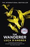 Luca D'Andrea - The Wanderer Sunday Times Thriller of the Month Bok