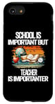 iPhone SE (2020) / 7 / 8 school is important but Teacher is importanter Case