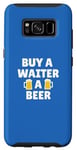 Coque pour Galaxy S8 Serveur | Achetez une bière à un serveur | Slogan d'appréciation amusant
