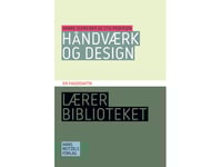 Hantverk Och Design - En Didaktik | Hanne Schneider Stig Pedersen | Språk: Danska