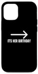 Coque pour iPhone 14 It's Her Birthday Arrow Pointing Happy Birthday Girl Humour