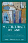Tina L. Bennett-Kastor - Multiliterate Ireland Literary Manifestations of a Multilingual History Bok