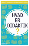 Vad Är Didaktik | Annie Aarup Jensen Karen E. Andreasen | Språk: Danska