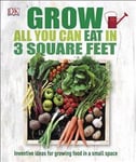 Grow All You Can Eat in 3 Square Feet