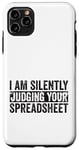 iPhone 11 Pro Max I Am Silently Judging Your Spreadsheet Funny Co-Worker Case