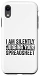 iPhone XR I Am Silently Judging Your Spreadsheet Funny Co-Worker Case
