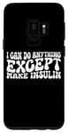 Coque pour Galaxy S9 I Can Do Anything Except Make Insulin |---