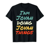 I'M Jovan Doing Jovan Things Fun Name Jovan Personalized T-Shirt