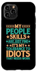 Coque pour iPhone 11 Pro It's My Tolerance To Idiots That Needs Work --------