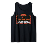 I'm Here Because You Broke Something IT technician Tank Top
