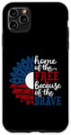 iPhone 11 Pro Max Home Of The Free Because Of The Brave American Flag Case
