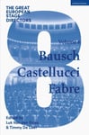Luk Van den Dries - The Great European Stage Directors Volume 8 Bausch, Castellucci, Fabre Bok