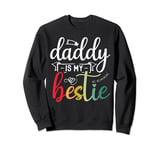 Daddy Is My Bestie Father's Day Son Daughter Family Day Sweatshirt