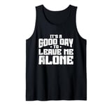 Introvert Quotes It's A Good Day To Leave Me Alone Tank Top