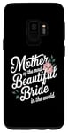 Galaxy S9 Mother Of The Most Beautiful Bride In The World bridal party Case