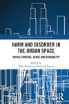 Routledge Nina Persak (Edited by) Harm and Disorder in the Urban Space: Social Control, Sense Sensibility (Routledge Studies Crime Society)