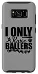Coque pour Galaxy S8 I Only Raise Ballers Joueurs de Softball Garçons Filles Femmes Hommes