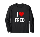 I Love Fred Long Sleeve T-Shirt