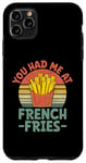 Coque pour iPhone 11 Pro Max Amateur de restauration rapide You Had Me At French Fries